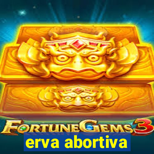 erva abortiva